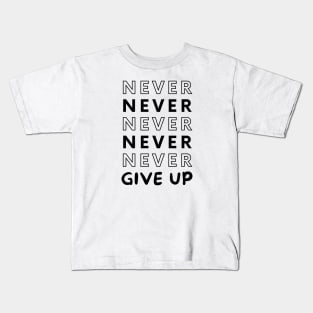 Never Give UP Kids T-Shirt